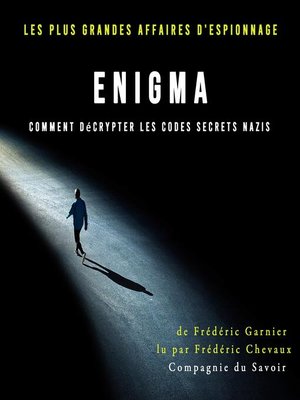 cover image of Enigma, comment décrypter les codes secrets nazis